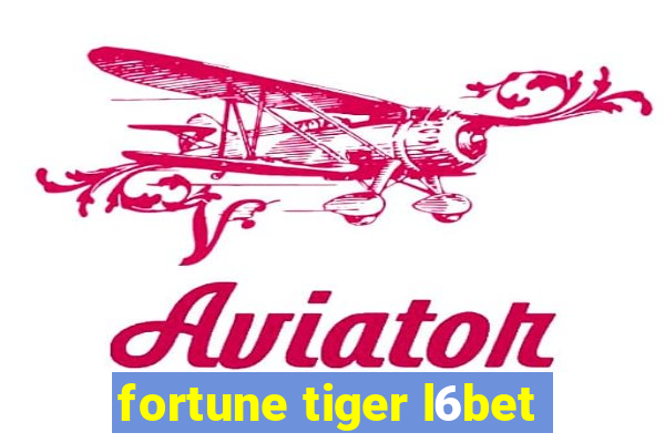 fortune tiger l6bet